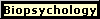Biopsychology