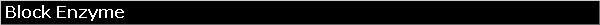 Block Enzyme